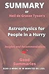 Summary of Neil de Grasse Tyson's Book: Astrophysics for People in a Hurry Summary of Neil de Grasse Tyson's Book: Astrophysics for People in a Hurry