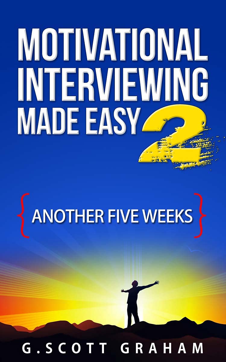 Motivational Interviewing Made Easy 2: Another Five Weeks (Kindle Edition)