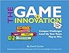 The GAME of Innovation: Conquer Challenges. Level Up Your Team. Play to Win The GAME of Innovation: Conquer Challenges. Level Up Your Team. Play to Win