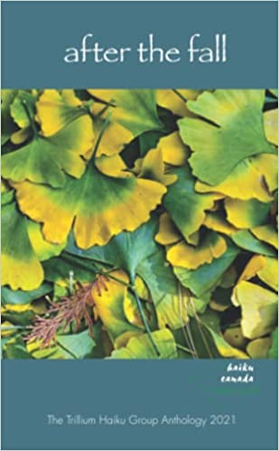 After the Fall: The Trillium Haiku Group Anthology 2021 (Trillium Haiku Group, #2)
