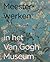 Meesterwerken in het Van Gogh Museum