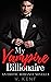 My Vampire Billionaire by V. Kent