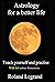ASTROLOGY FOR A BETTER LIFE by Roland LEGRAND