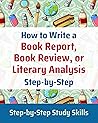 How to Write a Book Report, Book Review, or Literary Analysis (Step-by-Step Study Skills)