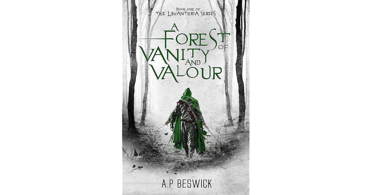 A Forest Of Vanity And Valour by A.P Beswick