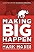 Making Big Happen: Applying The Make Big Happen System to Grow Big