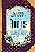 The Modern Witchcraft Guide to Runes: Your Complete Guide to the Divination Power of Runes (Modern Witchcraft Magic, Spells, Rituals)