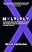 MXLTIPLY by Bryan Switalski
