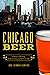 Chicago Beer: A History of Brewing, Public Drinking and the Corner Bar (American Palate)