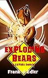 Exploding Bears by Frank J. Edler