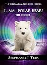 I Am Polar Bear!:...