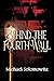 Behind the Fourth Wall: A N...