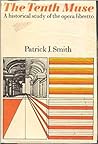The Tenth Muse: A Historical Study Of The Opera Libretto