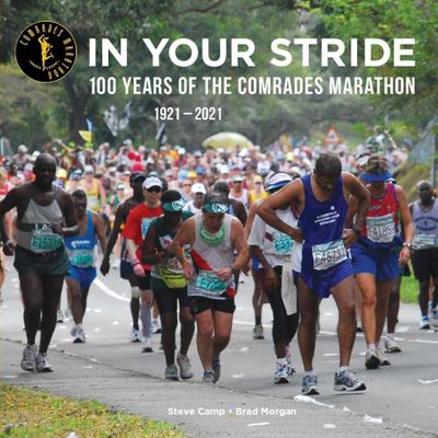 In Your Stride: 100 Years Of The Comrades Marathon 1921-2021