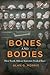 Bones And Bodies: How South...