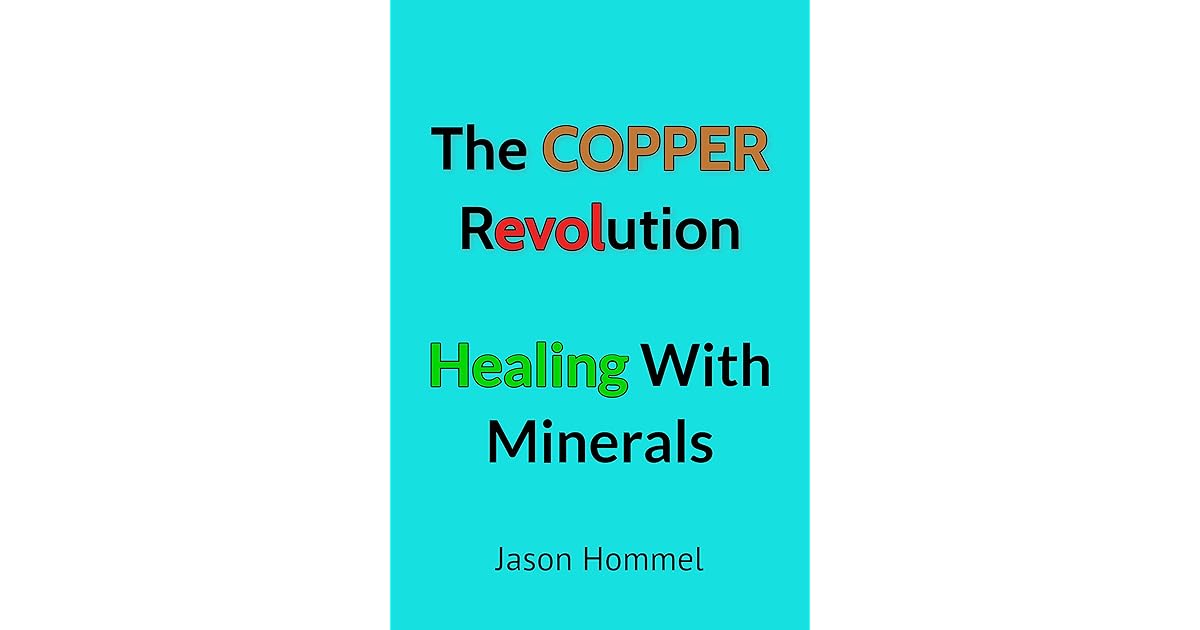 The Copper Revolution Healing with Minerals by Jason Hommel