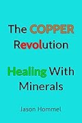 The Copper Revolution: Healing with Minerals
