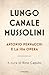 Lungo Canale Mussolini by Rino Caputo
