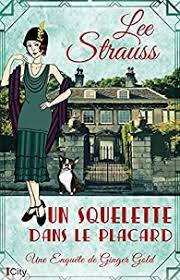 Un squelette dans le placard (Les enquêtes de Ginger Gold #1)