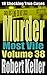 Murder Most Vile Volume 38: 18 Shocking True Crime Cases of Murder and Mayhem