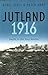 Jutland 1916: Death in the Grey Wastes