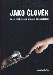 Jako člověk: Umělá inteligence a problém jejího ovládání