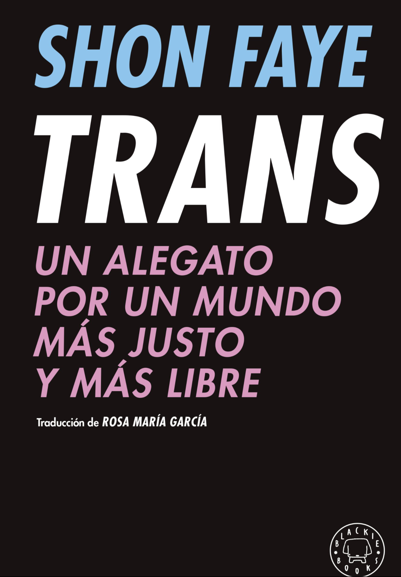 Trans: Un alegato por un mundo más justo y más libre