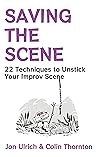 Saving the Scene: 22 Techniques to Unstick Your Improv Scene