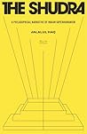 The Shudra: A Philosophical Narrative of Indian Superhumanism The Shudra: A Philosophical Narrative of Indian Superhumanism