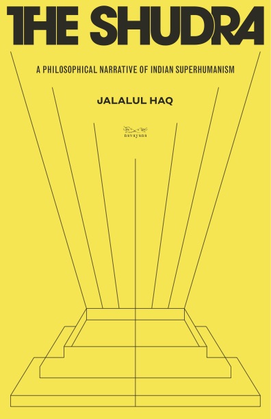 The Shudra: A Philosophical Narrative of Indian Superhumanism (Paperback)