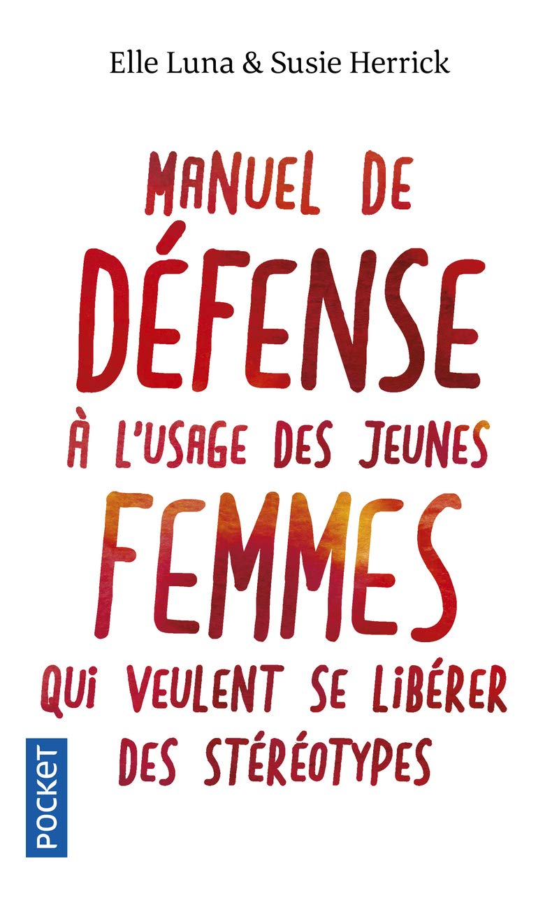 Manuel de défense à l'usage des jeunes femmes quiveulent se libérer des stéréotypes (Pocket Book)
