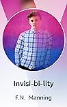 Invisi-bi-lity by F.N. Manning