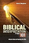 Biblical Interpretation 101 2nd Edition: Historic rules for reading the bible