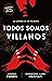 Todos somos villanos (Todos somos villanos, #1)