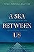 A Sea between Us: The True ...
