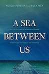 A Sea between Us:...