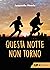 Questa notte non torno (Italian Edition)