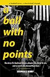 a ball with no points by Stephen D. Reddy a ball with no points by Stephen D. Reddy