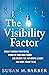 The Visibility Factor: Break Through Your Fears, Stand in Your Own Power and Become the Authentic Leader You Were Meant to Be