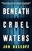 Beneath Cruel Waters by Jon Bassoff