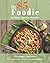 The Five Dollar Foodie: Cook Better, Spend Less, Enjoy More