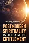 Postmodern Spirituality in the Age of Entitlement