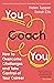 You Coach You: How to Overcome Challenges and Take Control of Your Career