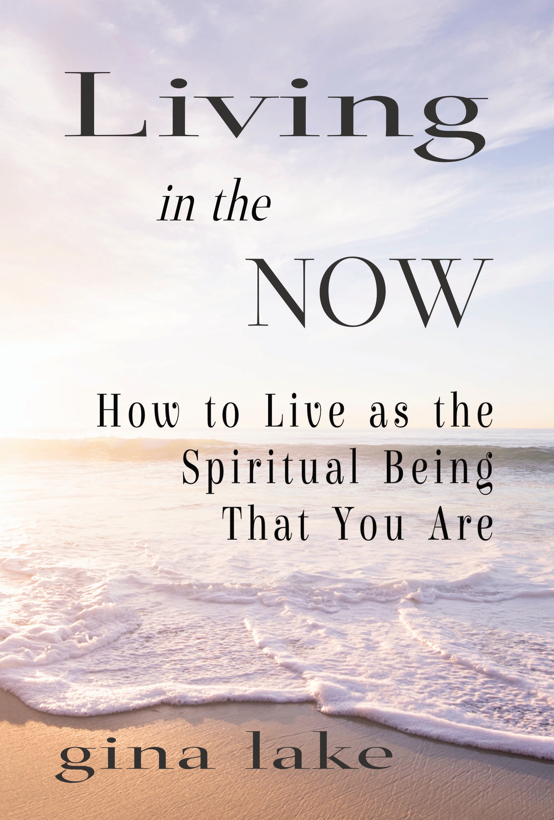 Living in the Now: How to Live as the Spiritual Being That You Are (Kindle Edition)