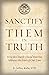 Sanctify Them in Truth by Jeffrey Kirby