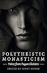 Polytheistic Monasticism by Janet Munin