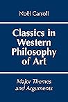 Classics in Western Philosophy of Art: Major Themes and Arguments