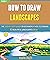How To Draw Landscapes: The...