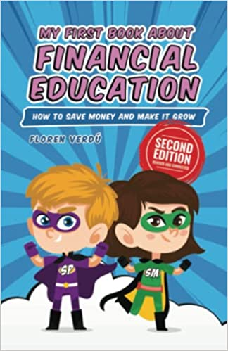 MY FIRST BOOK ABOUT FINANCIAL EDUCATION: How to save money and make it grow
