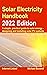 Solar Electricity Handbook - 2022 Edition: A simple, practical guide to solar energy – designing and installing solar photovoltaic systems.